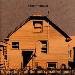 Harvey Danger : Where Have All the Merrymakers Gone ?